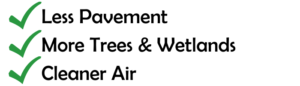 Less Pavement, More Trees & Wetlands, Cleaner Air